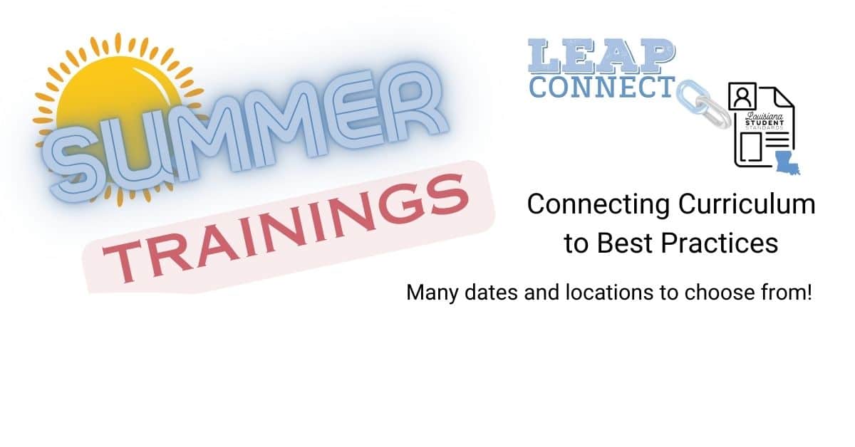 Summer Trainings LEAP Connect Connecting Curriculum to best practices Many dates and locations to choose from